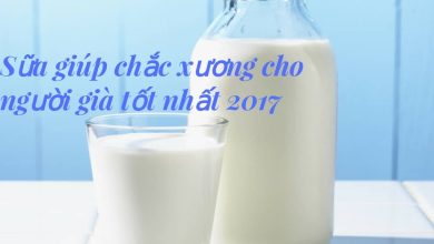 5+ Loại sữa giúp chắc xương cho người già tốt nhất 2018