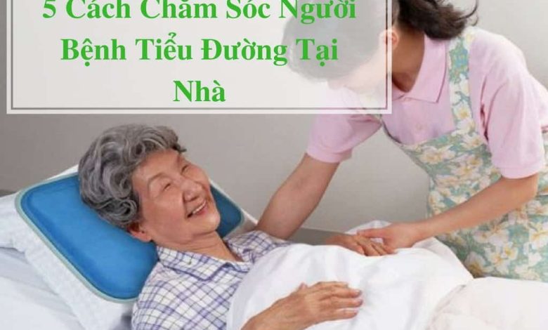 5-Cach-Cham-Soc-Nguoi-Benh-Tieu-duong-Tai-Nha