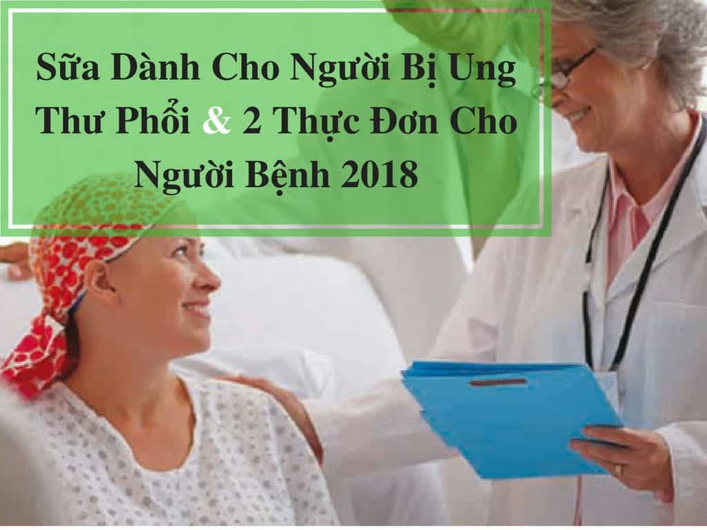 Sua-Danh-Cho-Nguoi-Bi-Ung-Thu-Phoi -&-2-Thuc-Đon-Cho-Nguoi-Benh-2018