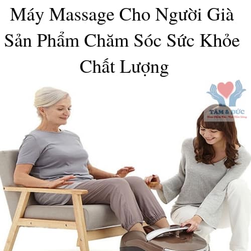 Máy Massage Cho Người Già Chăm Sóc Sức Khỏe